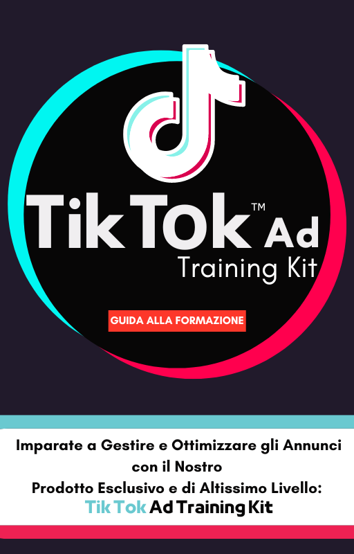 Tik Tok Ad Training Kit: Imparate a Gestire e Ottimizzare gli Annunci con Il Nostro Prodotto Esclusivo e di Altissimo Livello